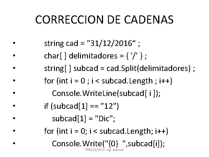 CORRECCION DE CADENAS • • • string cad = "31/12/2016“ ; char[ ] delimitadores