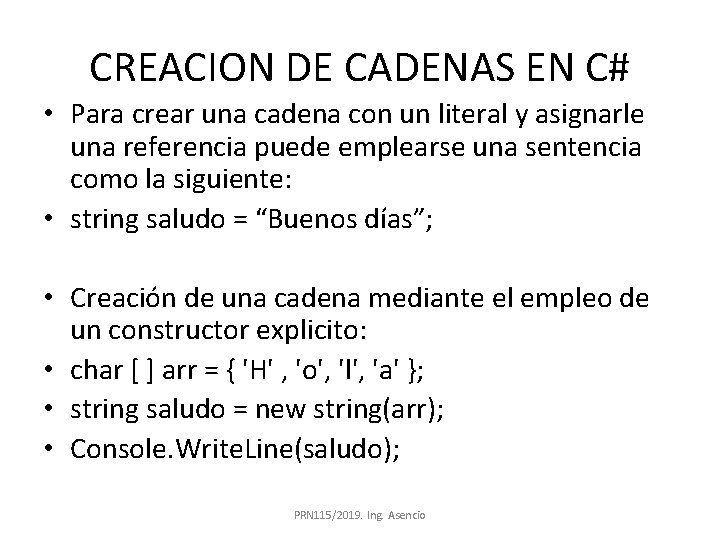 CREACION DE CADENAS EN C# • Para crear una cadena con un literal y