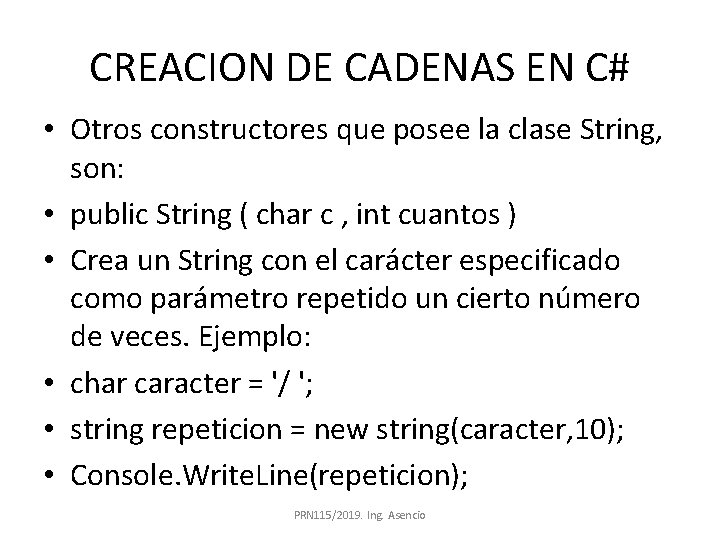 CREACION DE CADENAS EN C# • Otros constructores que posee la clase String, son: