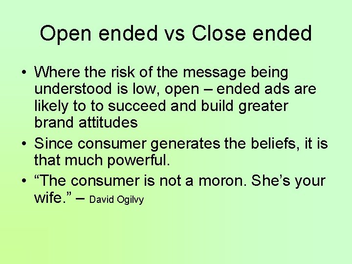 Open ended vs Close ended • Where the risk of the message being understood