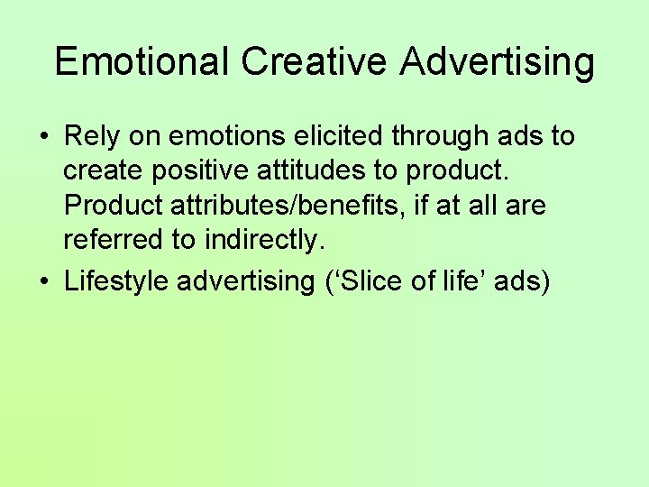 Emotional Creative Advertising • Rely on emotions elicited through ads to create positive attitudes
