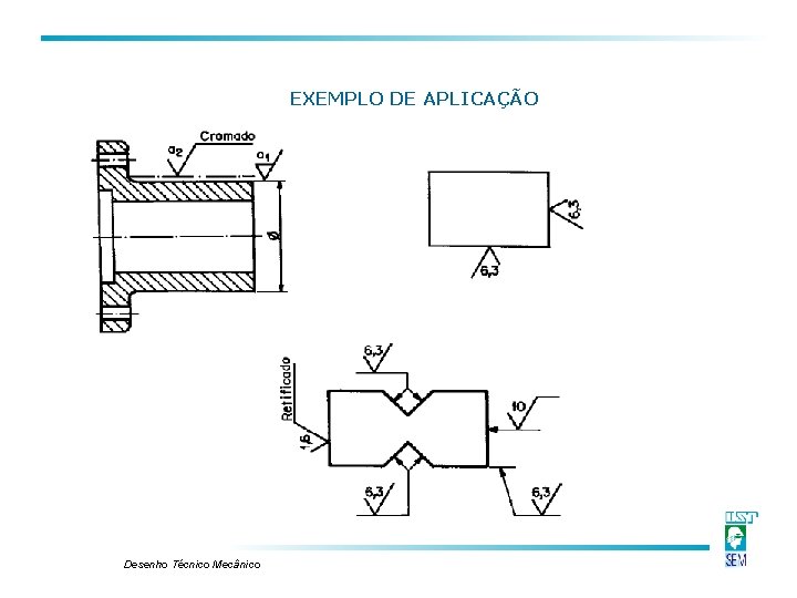 EXEMPLO DE APLICAÇÃO Desenho Técnico Mecânico EXEMPLO DE APLICAÇÃO Desenho Técnico Mecânico