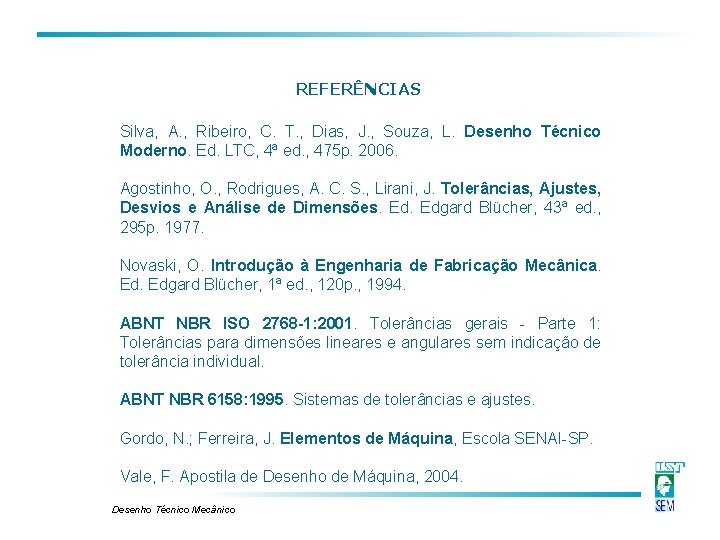 REFERÊNCIAS Silva, A. , Ribeiro, C. T. , Dias, J. , Souza, L. Desenho REFERÊNCIAS Silva, A. , Ribeiro, C. T. , Dias, J. , Souza, L. Desenho