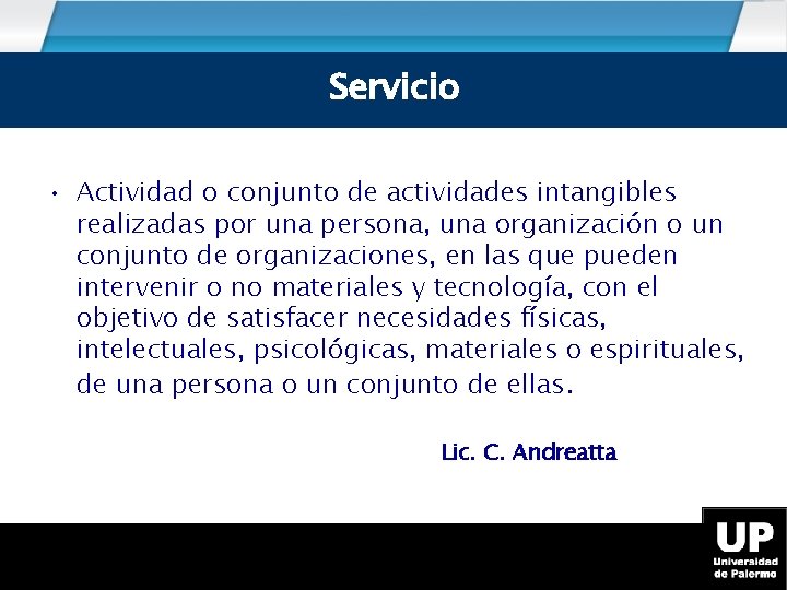 Servicio • Actividad o conjunto de actividades intangibles realizadas por una persona, una organización