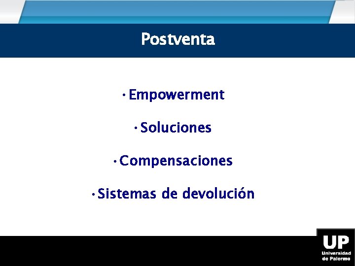 Postventa • Empowerment • Soluciones • Compensaciones • Sistemas de devolución 