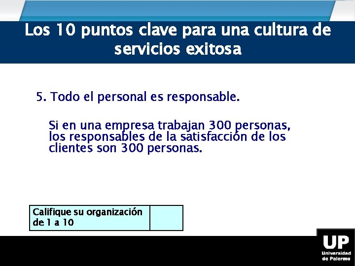 Los 10 puntos clave para una cultura de servicios exitosa 5. Todo el personal