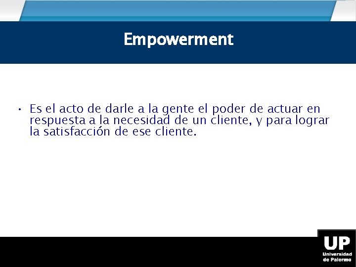 Empowerment • Es el acto de darle a la gente el poder de actuar