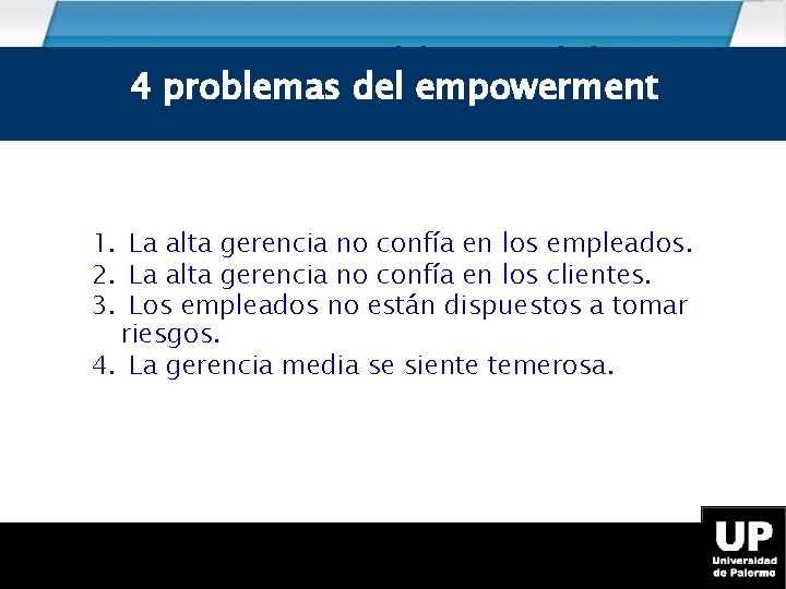 Cuatro problemas del 4 problemas del empowerment Empowerment 1. La alta gerencia no confía