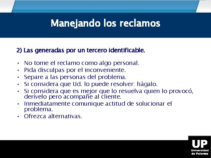 Como manejar los reclamos Manejando los reclamos 2) Las generadas por un tercero identificable.
