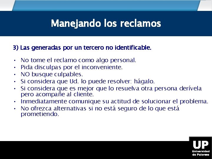 Como manejar los reclamos Manejando los reclamos 3) Las generadas por un tercero no