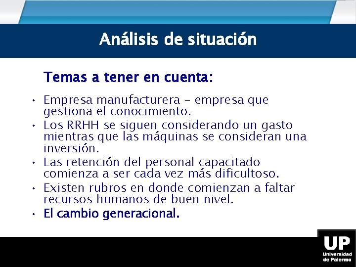 Análisis de Situación Análisis de situación Temas a tener en cuenta: • Empresa manufacturera