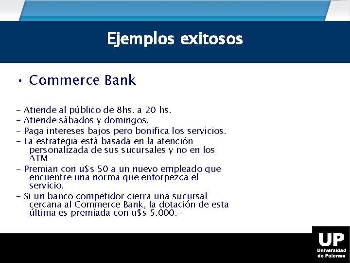 Ejemplos exitosos • Commerce Bank - Atiende al público de 8 hs. a 20