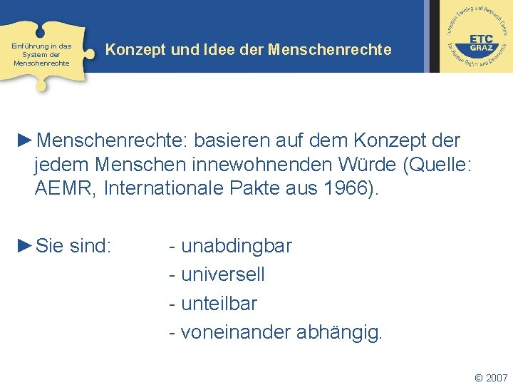 Einführung in das System der Menschenrechte Konzept und Idee der Menschenrechte ►Menschenrechte: basieren auf