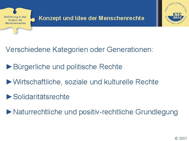 Einführung in das System der Menschenrechte Konzept und Idee der Menschenrechte Verschiedene Kategorien oder