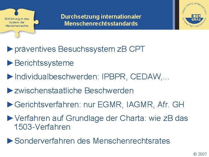 Einführung in das System der Menschenrechte Durchsetzung internationaler Menschenrechtsstandards ►präventives Besuchssystem z. B CPT