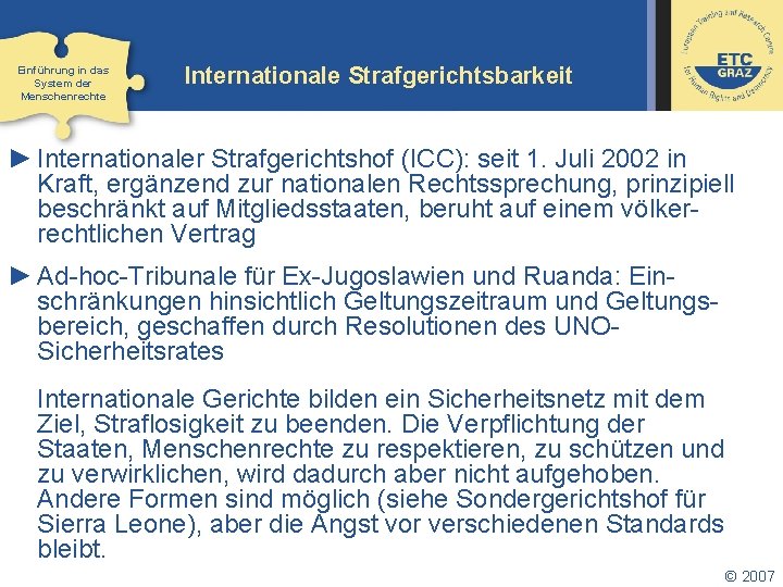 Einführung in das System der Menschenrechte Internationale Strafgerichtsbarkeit ► Internationaler Strafgerichtshof (ICC): seit 1.