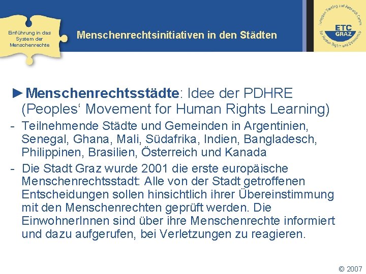 Einführung in das System der Menschenrechte Menschenrechtsinitiativen in den Städten ►Menschenrechtsstädte: Idee der PDHRE