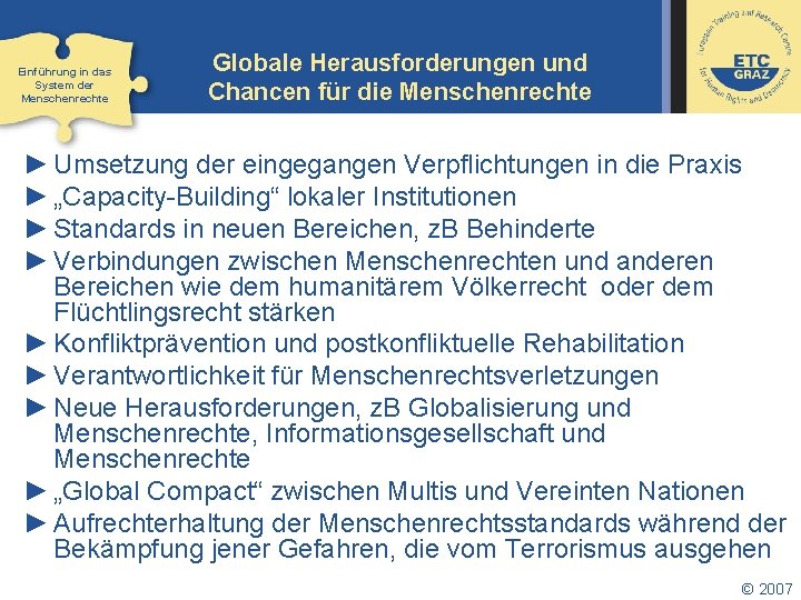 Einführung in das System der Menschenrechte Globale Herausforderungen und Chancen für die Menschenrechte ►