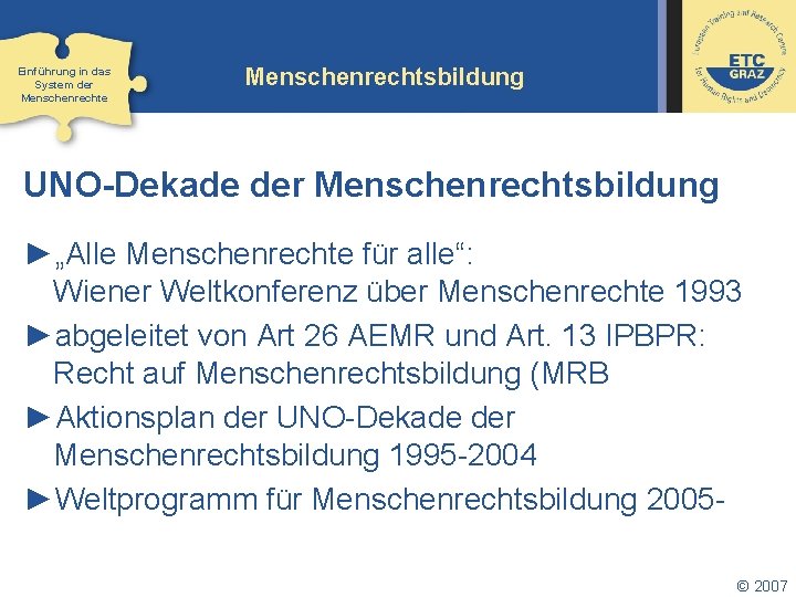 Einführung in das System der Menschenrechte Menschenrechtsbildung UNO-Dekade der Menschenrechtsbildung ►„Alle Menschenrechte für alle“: