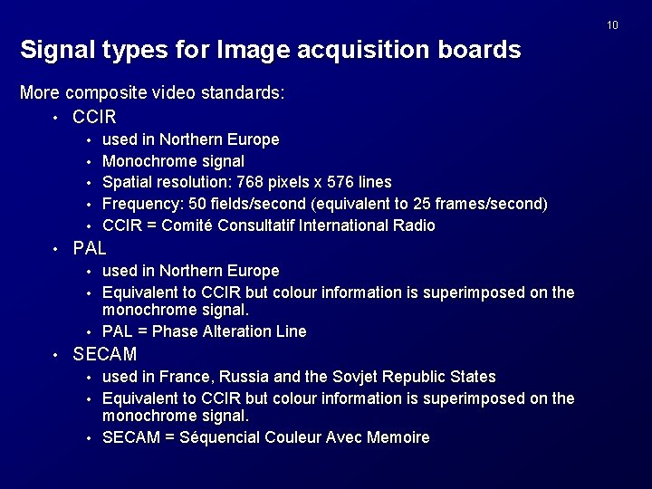 10 Signal types for Image acquisition boards More composite video standards: • CCIR •