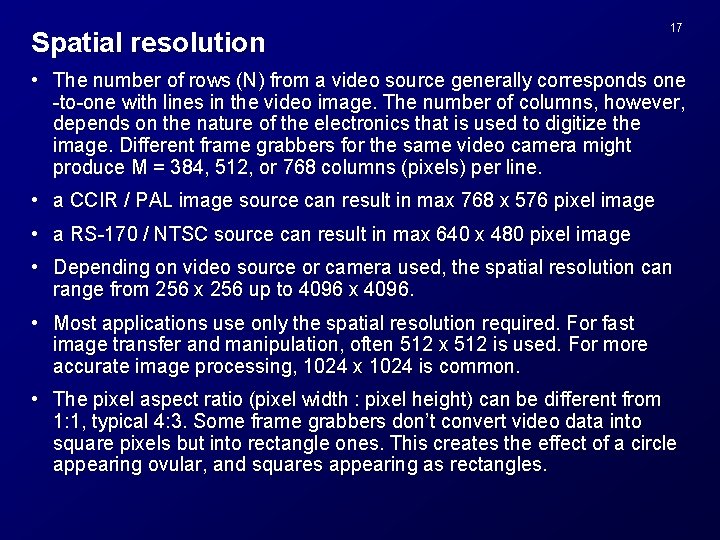 Spatial resolution 17 • The number of rows (N) from a video source generally