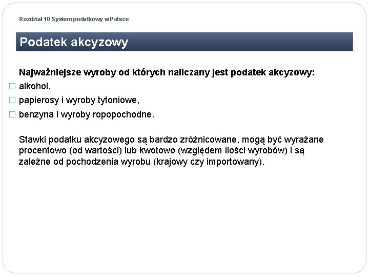 Rozdział 10 System podatkowy w Polsce Podatek akcyzowy Najważniejsze wyroby od których naliczany jest