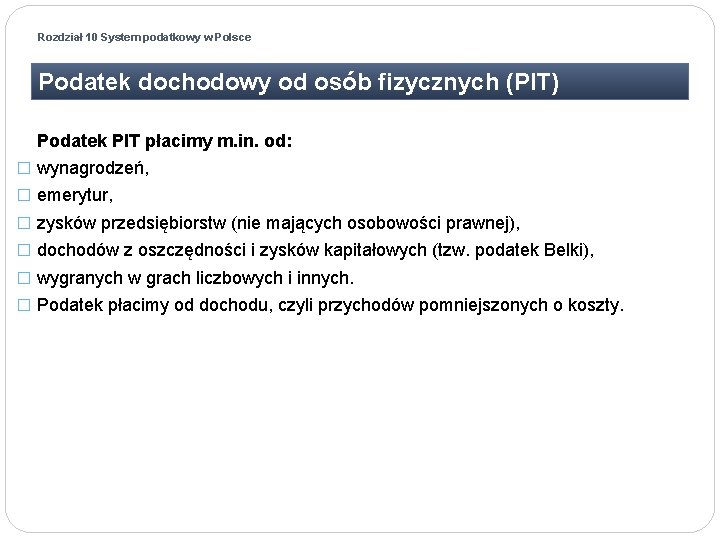 Rozdział 10 System podatkowy w Polsce Podatek dochodowy od osób fizycznych (PIT) Podatek PIT