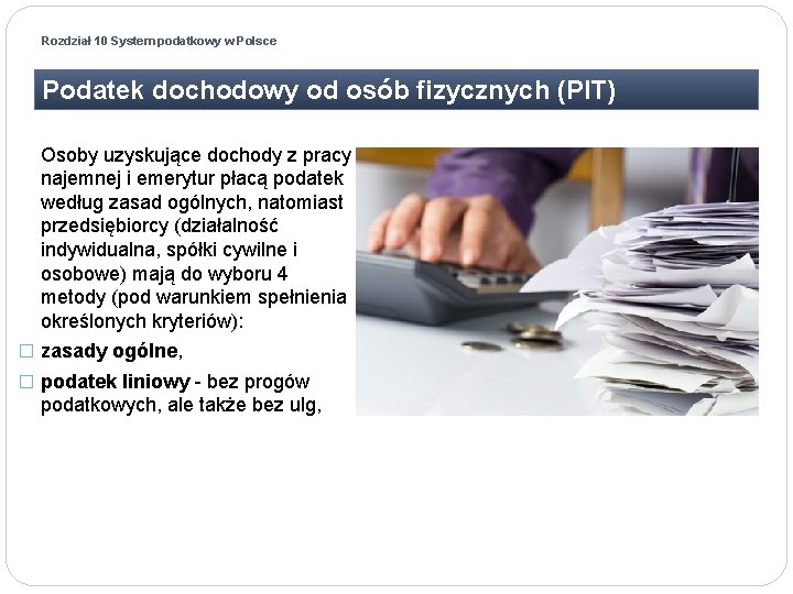 Rozdział 10 System podatkowy w Polsce Podatek dochodowy od osób fizycznych (PIT) Osoby uzyskujące