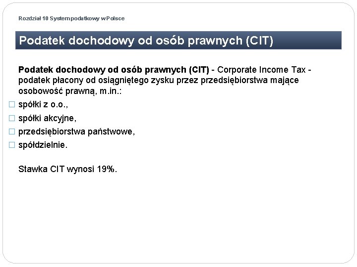 Rozdział 10 System podatkowy w Polsce Podatek dochodowy od osób prawnych (CIT) - Corporate