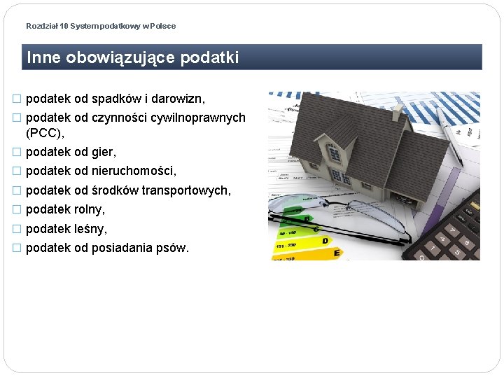 Rozdział 10 System podatkowy w Polsce Inne obowiązujące podatki � podatek od spadków i