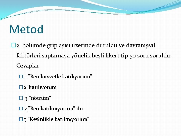 Metod � 2. bölümde grip aşısı üzerinde duruldu ve davranışsal faktörleri saptamaya yönelik beşli