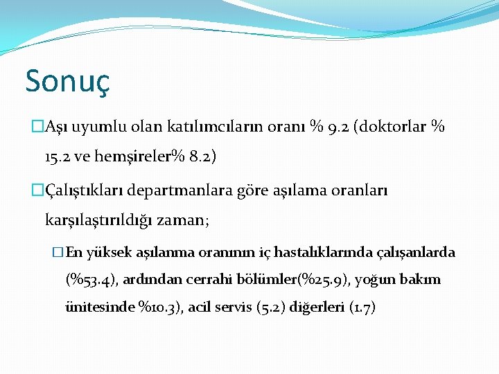 Sonuç �Aşı uyumlu olan katılımcıların oranı % 9. 2 (doktorlar % 15. 2 ve