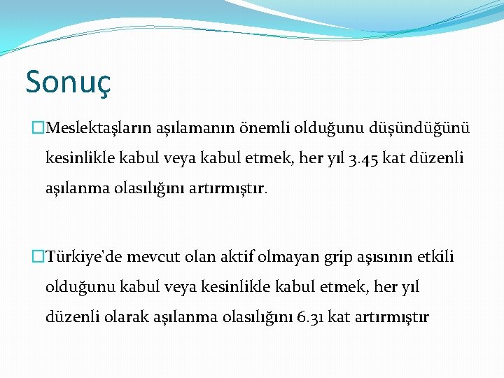 Sonuç �Meslektaşların aşılamanın önemli olduğunu düşündüğünü kesinlikle kabul veya kabul etmek, her yıl 3.