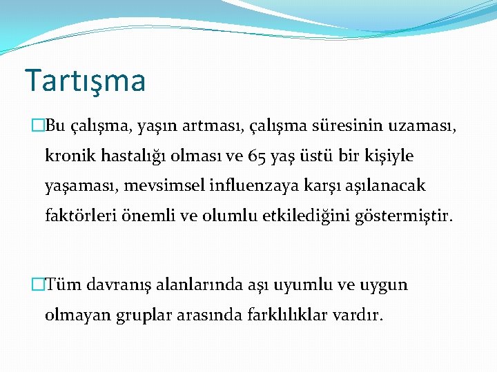 Tartışma �Bu çalışma, yaşın artması, çalışma süresinin uzaması, kronik hastalığı olması ve 65 yaş