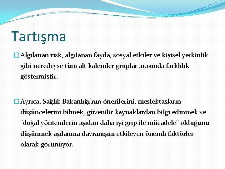 Tartışma �Algılanan risk, algılanan fayda, sosyal etkiler ve kişisel yetkinlik gibi neredeyse tüm alt