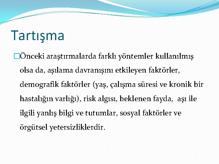 Tartışma �Önceki araştırmalarda farklı yöntemler kullanılmış olsa da, aşılama davranışını etkileyen faktörler, demografik faktörler