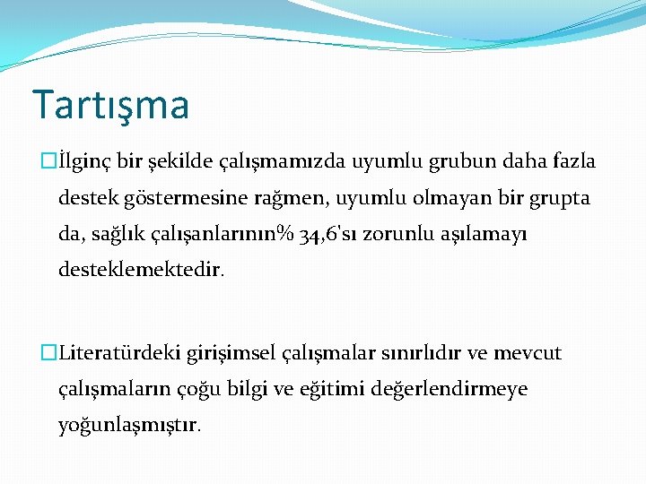 Tartışma �İlginç bir şekilde çalışmamızda uyumlu grubun daha fazla destek göstermesine rağmen, uyumlu olmayan