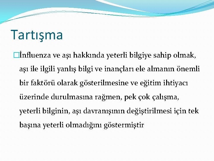 Tartışma �İnfluenza ve aşı hakkında yeterli bilgiye sahip olmak, aşı ile ilgili yanlış bilgi