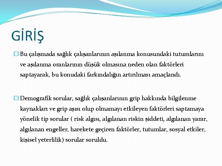 GİRİŞ � Bu çalışmada sağlık çalışanlarının aşılanma konusundaki tutumlarını ve aşılanma oranlarının düşük olmasına