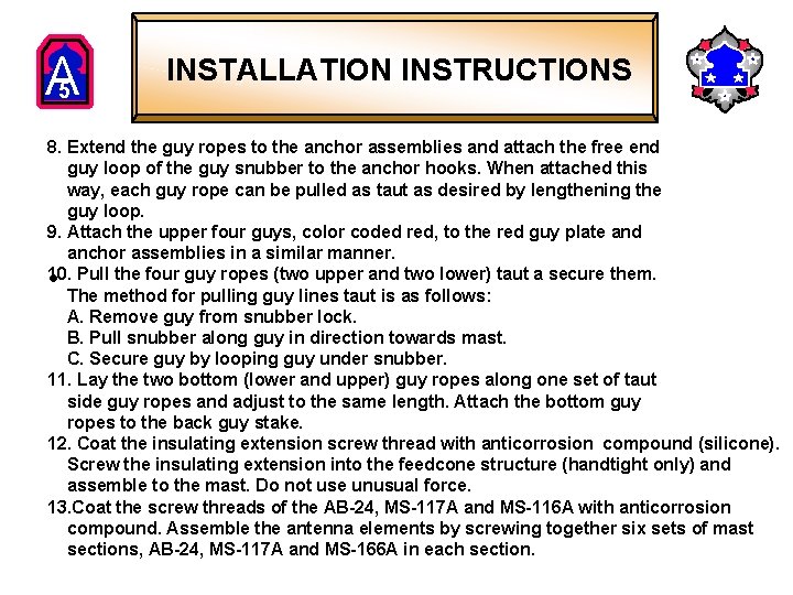 A 5 INSTALLATION INSTRUCTIONS 8. Extend the guy ropes to the anchor assemblies and