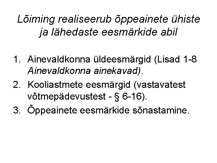 Lõiming realiseerub õppeainete ühiste ja lähedaste eesmärkide abil 1. Ainevaldkonna üldeesmärgid (Lisad 1 -8