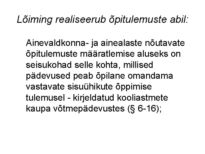 Lõiming realiseerub õpitulemuste abil: Ainevaldkonna- ja ainealaste nõutavate õpitulemuste määratlemise aluseks on seisukohad selle