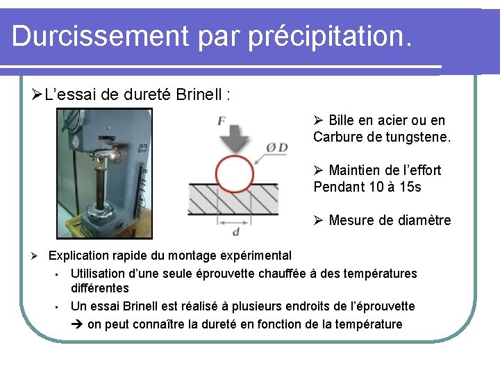 Durcissement par précipitation. ØL’essai de dureté Brinell : Ø Bille en acier ou en