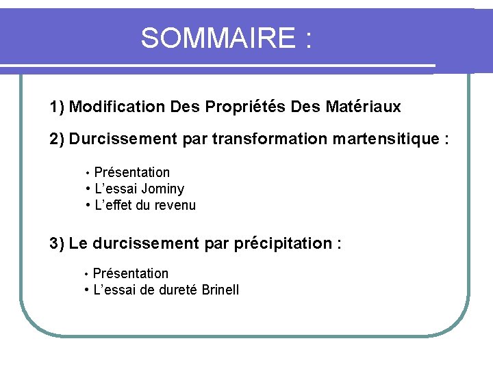 SOMMAIRE : 1) Modification Des Propriétés Des Matériaux 2) Durcissement par transformation martensitique :