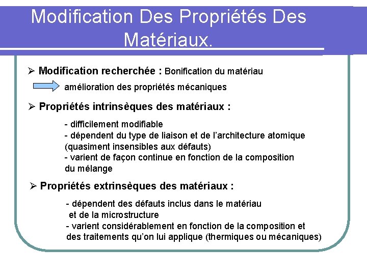 Modification Des Propriétés Des Matériaux. Ø Modification recherchée : Bonification du matériau amélioration des