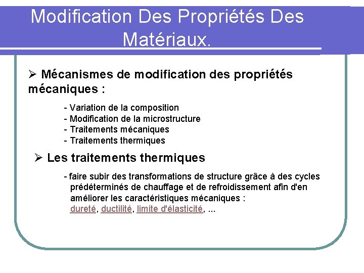 Modification Des Propriétés Des Matériaux. Ø Mécanismes de modification des propriétés mécaniques : -