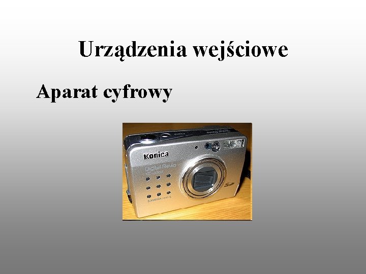 Urządzenia wejściowe Aparat cyfrowy 