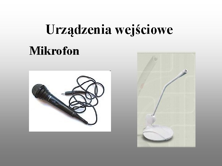 Urządzenia wejściowe Mikrofon Urządzenia wejściowe Mikrofon