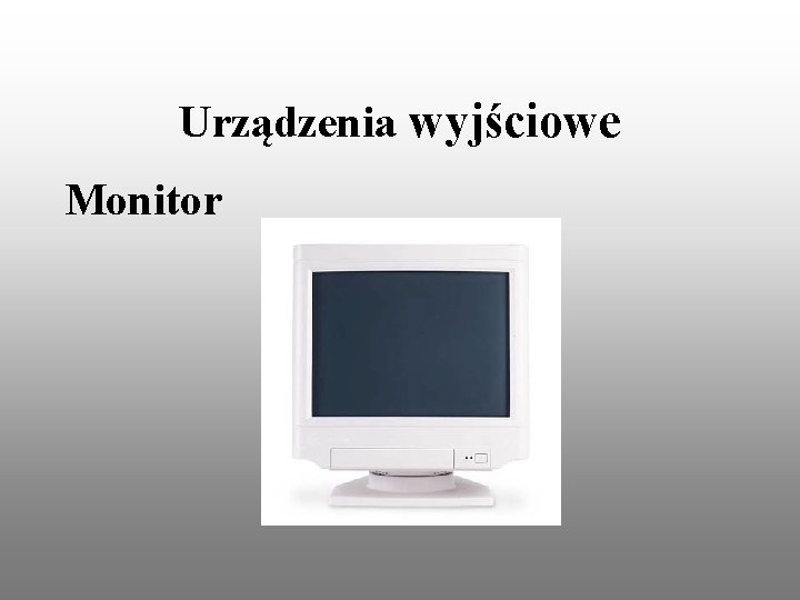 Urządzenia wyjściowe Monitor 