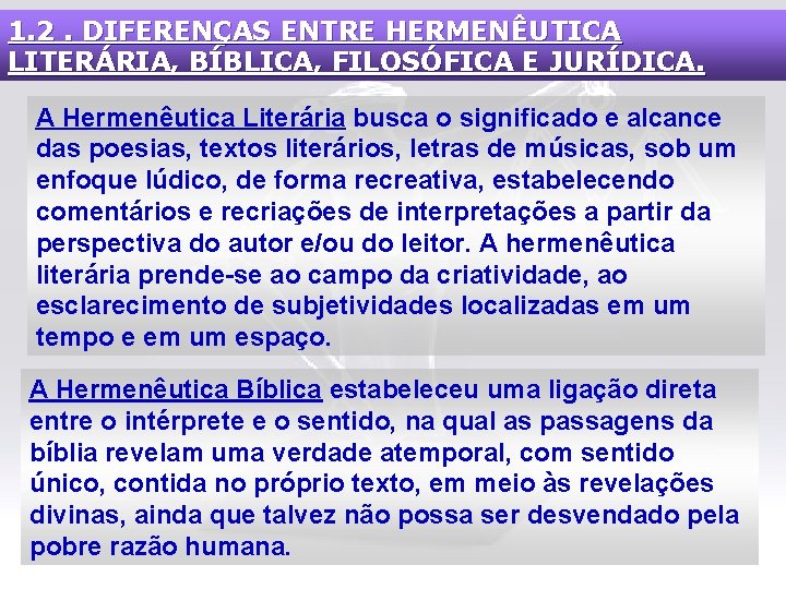 1. 2. DIFERENÇAS ENTRE HERMENÊUTICA LITERÁRIA, BÍBLICA, FILOSÓFICA E JURÍDICA. A Hermenêutica Literária busca